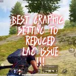 What is the best graphic setting to get no lag in Pubg: new-state?