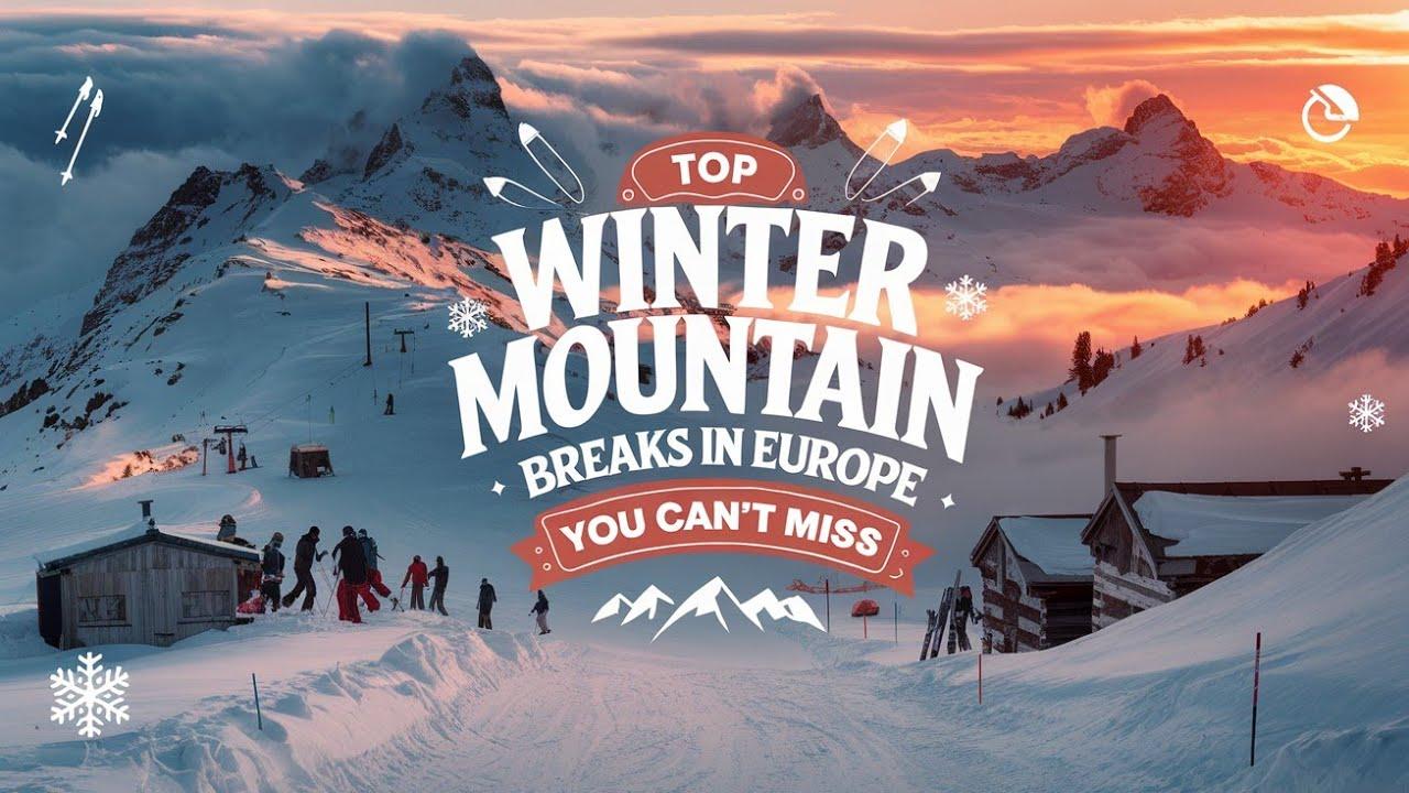 Six of the best winter mountain breaks in Europe